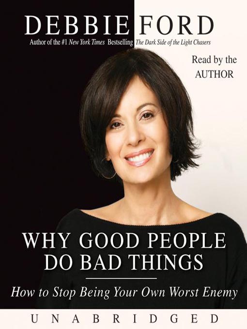 Title details for Why Good People Do Bad Things by Debbie Ford - Available